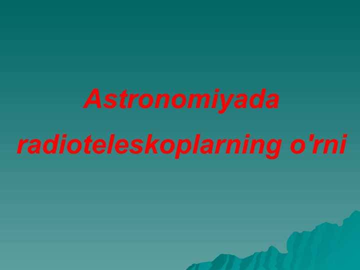 Astronomiyada radioteleskoplarning o'rni