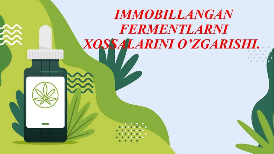 IMMOBILLANGAN FERMENTLARNI XOSSALARINI O’ZGARISHI