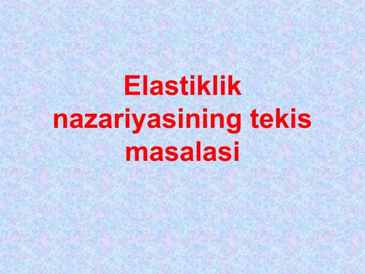Elastiklik nazariyasining tekis masalasi