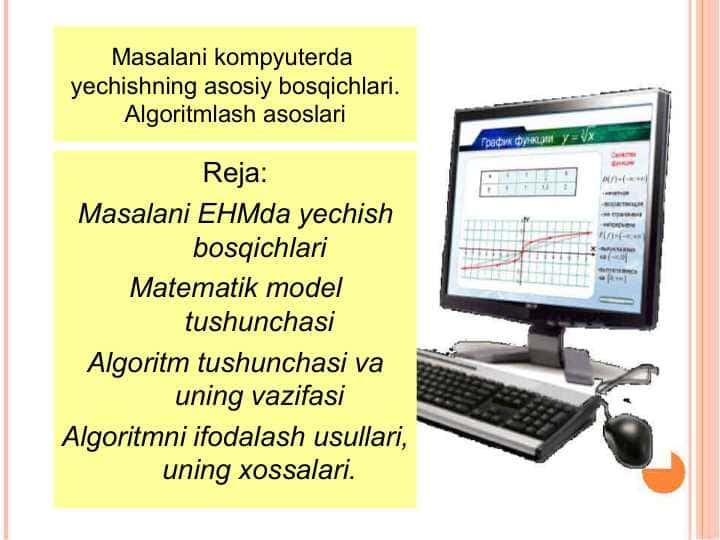 Masalani kompyuterda yechishning asosiy bosqichlari. Algoritmlash asoslariMasalani kompyuterda yechishning asosiy bosqichlari. Algoritmlash asoslari