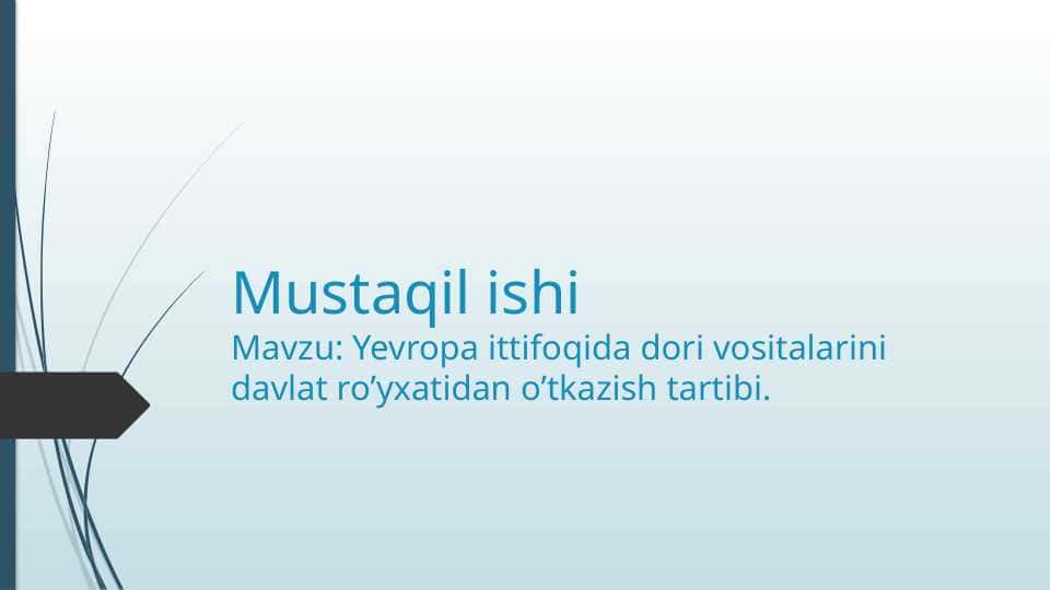 Yevropa ittifoqida dori vositalarini davlat ro’yxatidan o’tkazish tartibi.