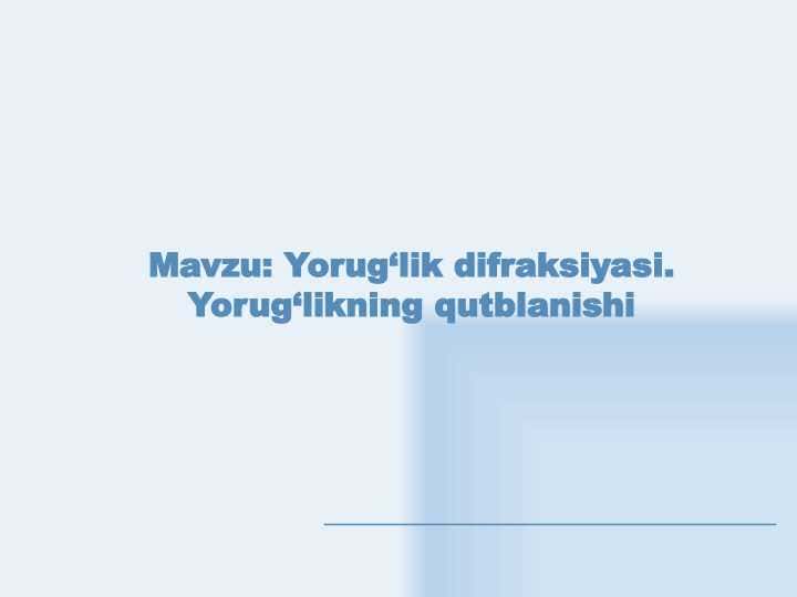 Yorug‘lik difraksiyasi. Yorug‘likning qutblanishi