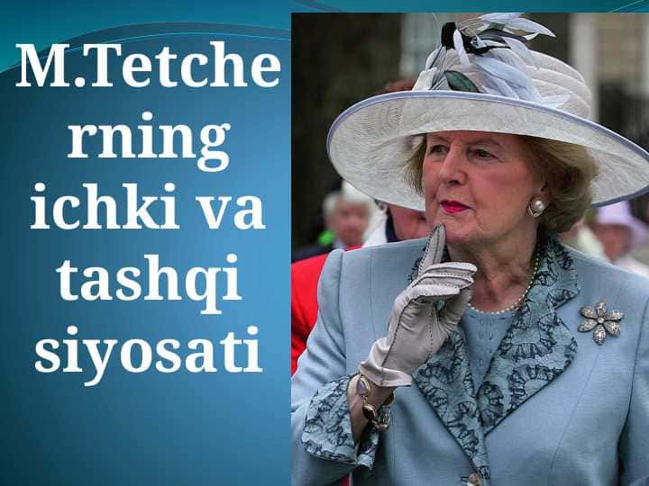 M.Tetcherning ichki va tashqi siyosati 25
