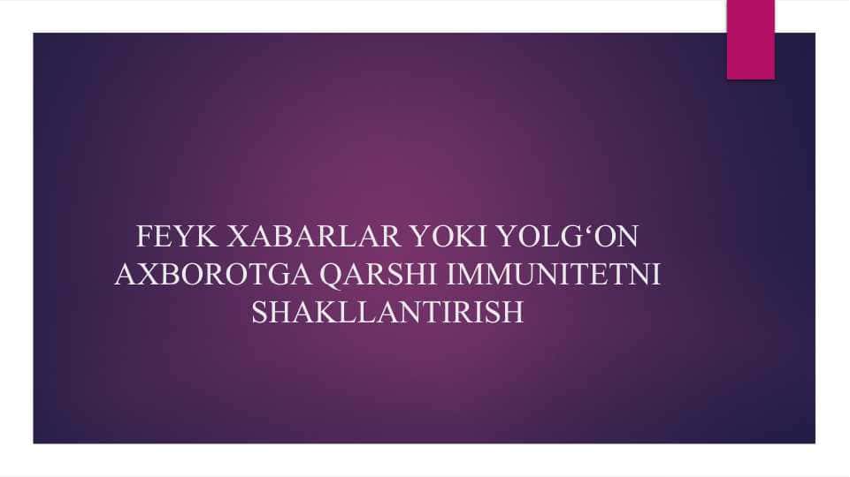 FEYK XABARLAR YOKI YOLGʻON AXBOROTGA QARSHI IMMUNITETNI SHAKLLANTIRISH