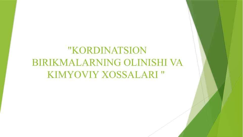 KORDINATSION BIRIKMALARNING OLINISHI VA KIMYOVIY XOSSALARI
