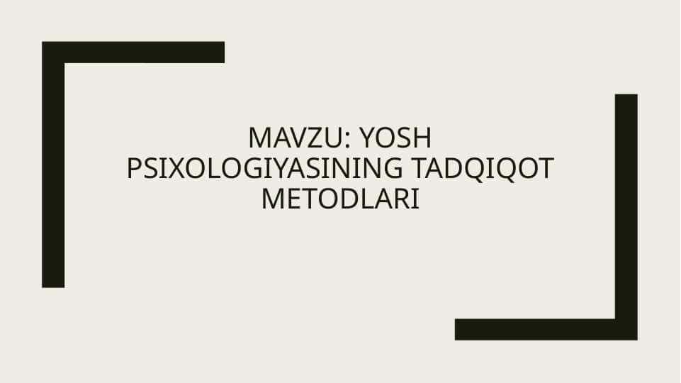 Yosh psixologiyasining tadqiqot metodlari