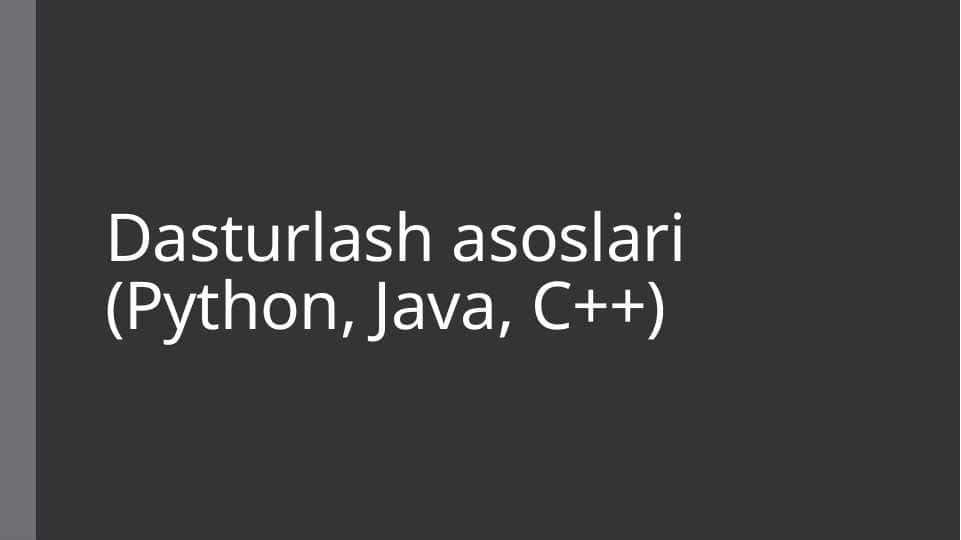 Dasturlash asoslari (Python, Java, C++)