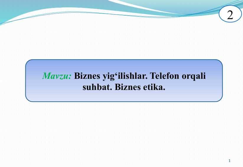Biznes yig‘ilishlar. Telefon orqali suhbat. Biznes etika