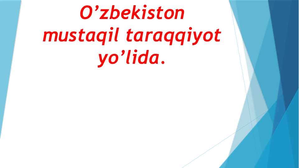 O’zbekiston mustaqil taraqqiyot yo’lida
