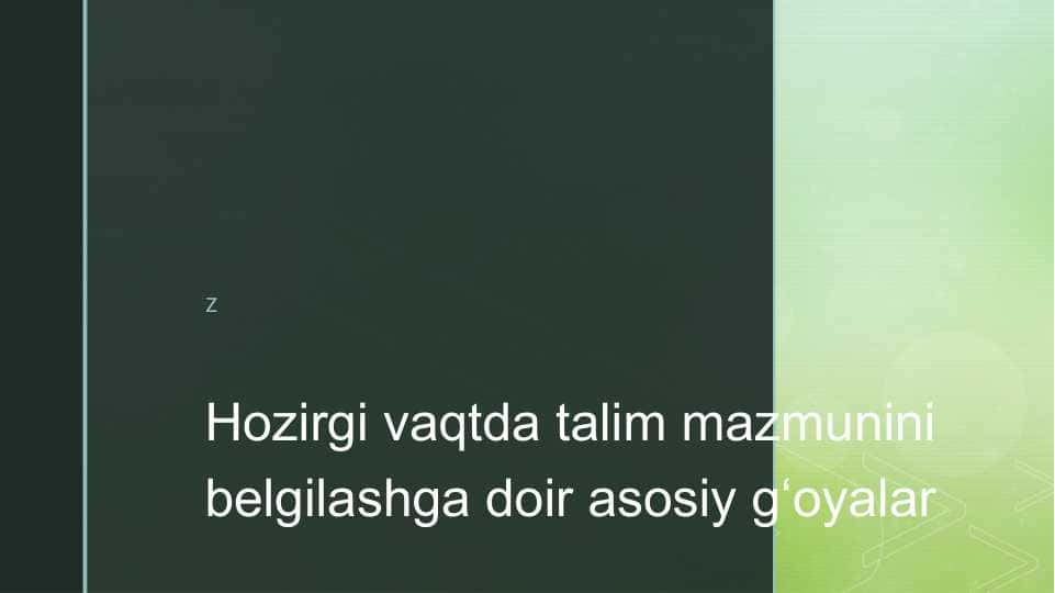 Hozirgi vaqtda talim mazmunini belgilashga doir asosiy g‘oyalar