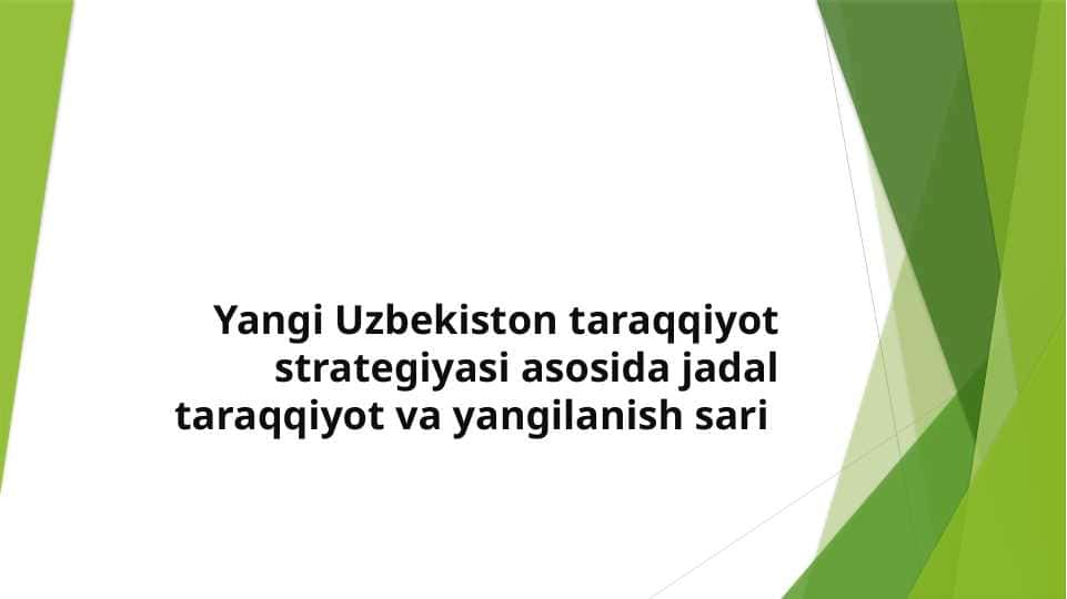 Yangi Uzbekiston taraqqiyot strategiyasi asosida jadal taraqqiyot va yangilanish sari