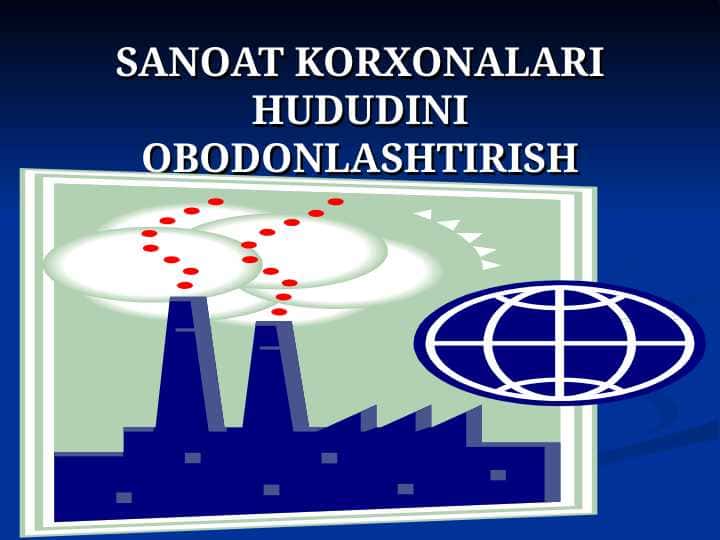 SANOAT KORXONALARI HUDUDINI OBODONLASHTIRISH