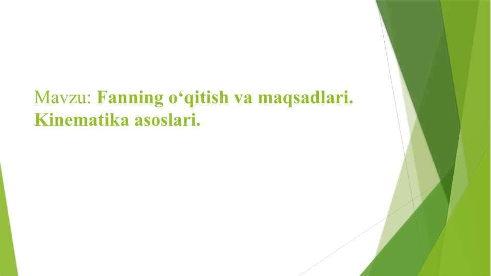 Fanning o‘qitish va maqsadlari. Kinematika asoslari.