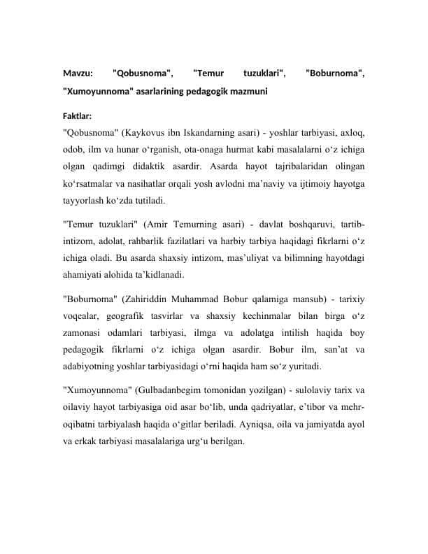 "Qobusnoma", "Temur tuzuklari", "Boburnoma", "Xumoyunnoma" asarlarining pedagogik mazmuni. Mavzusi yuzasidan axboriy malumot (Fakt/Argument)