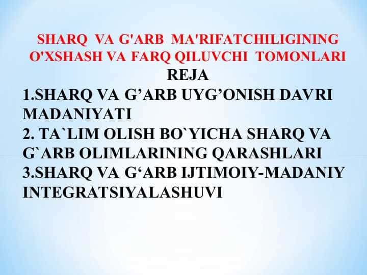 SHARQ VA G'ARB MA'RIFATCHILIGINING O'XSHASH VA FARQ QILUVCHI TOMONLARI