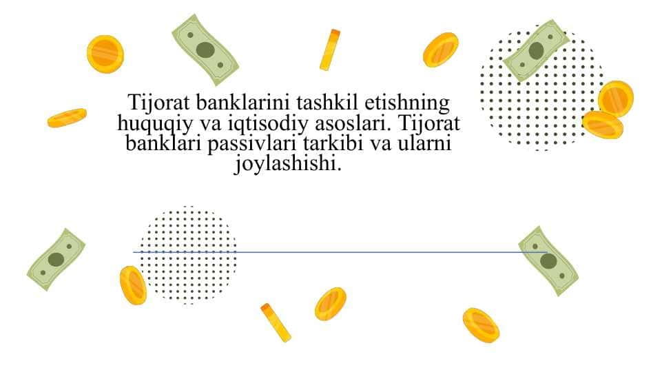 Tijorat banklarini tashkil etishning huquqiy va iqtisodiy asoslari. Tijorat banklari passivlari tarkibi va ularni joylashishi