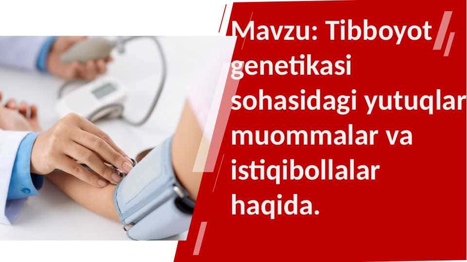 Tibboyot genetikasi sohasidagi yutuqlar muommalar va istiqibollalar haqida.
