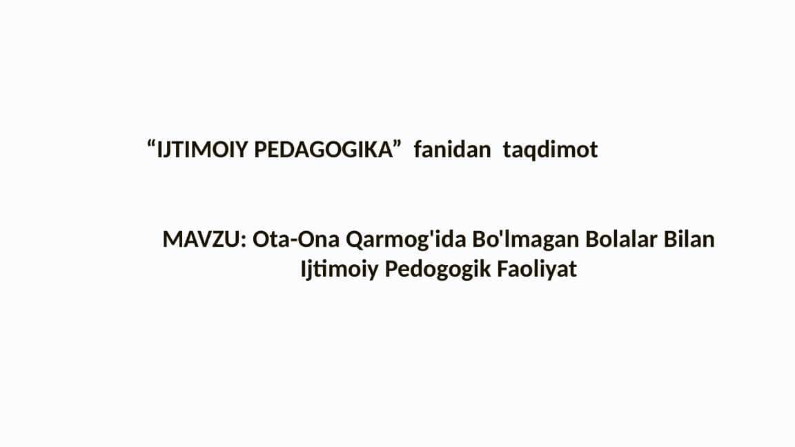 Ota-Ona Qarmog'ida Bo'lmagan Bolalar Bilan Ijtimoiy Pedogogik Faoliyat