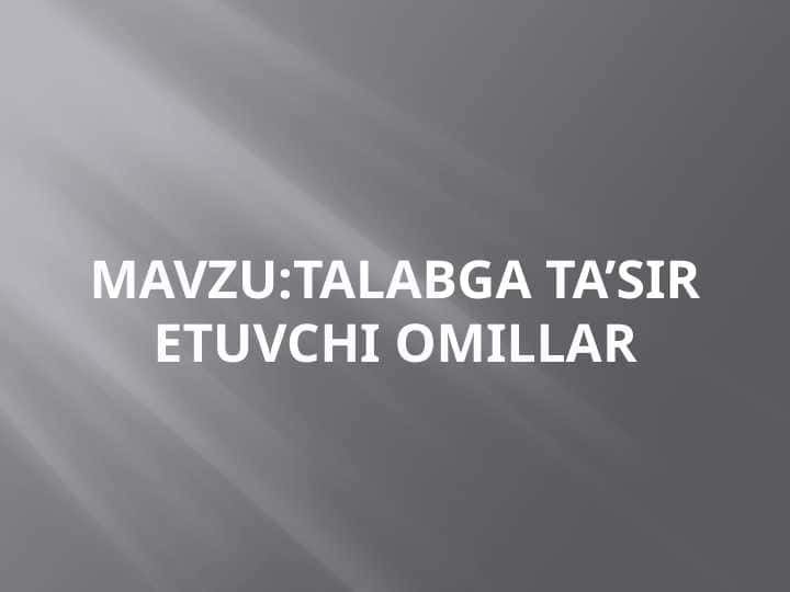 TALABGA TA’SIR ETUVCHI OMILLAR