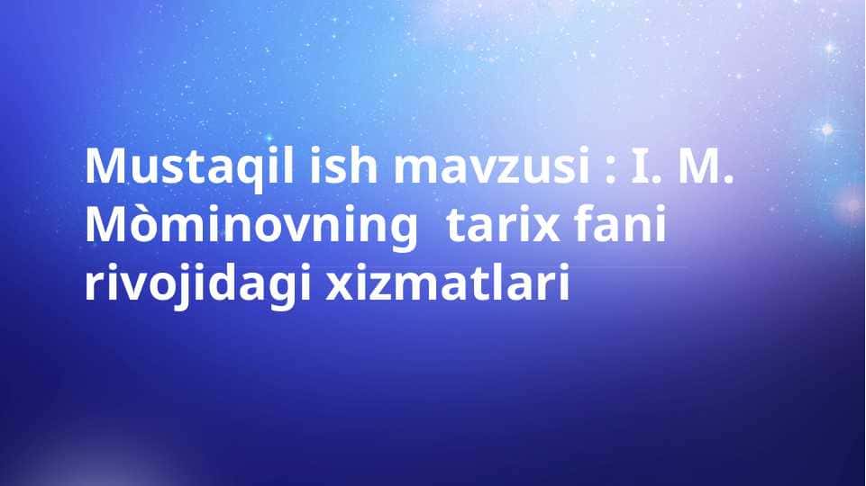 I. M. Mòminovning tarix fani rivojidagi xizmatlari