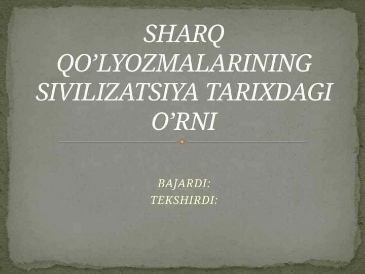 SHARQ QO’LYOZMALARINING SIVILIZATSIYA TARIXDAGI O’RNI