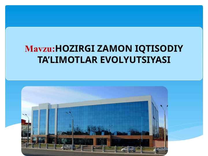 HOZIRGI ZAMON IQTISODIY TA’LIMOTLAR EVOLYUTSIYASI