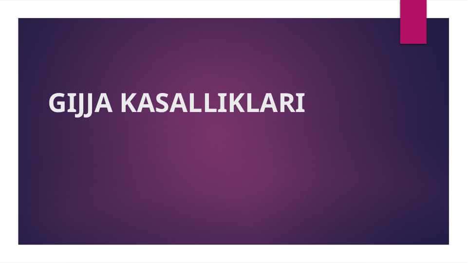 GIJJA KASALLIKLARI