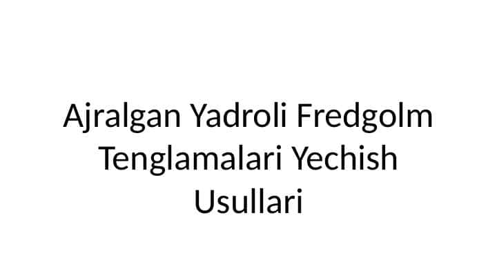 Ajralgan yadroli Fredgolm integral tenglamalarini yechish usullari.Bir argumentli funksiya uchun