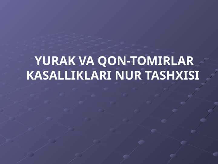 YURAK VA QON-TOMIRLAR KASALLIKLARI NUR TASHXISI