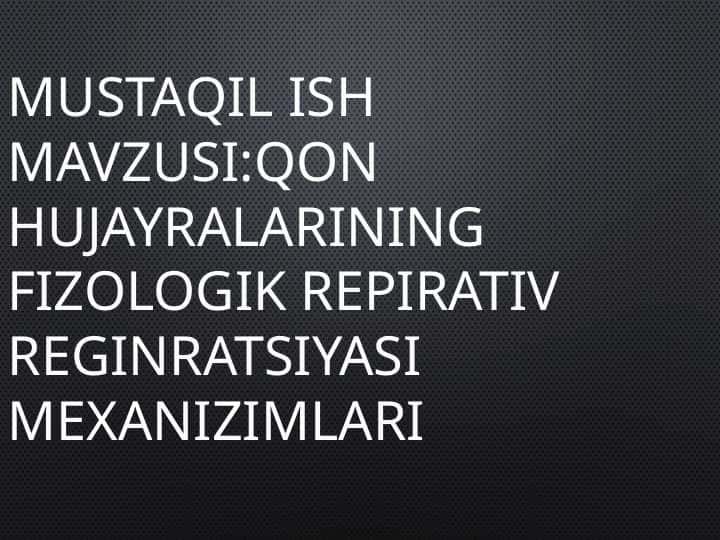 Qon hujayralarining fizologik repirativ reginratsiyasi mexanizimlari