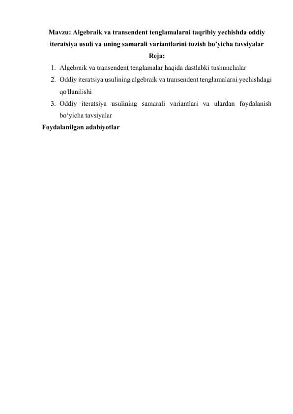 Algebraik va transendent tenglamalarni taqribiy yechishda oddiy iteratsiya usuli va uning samarali variantlarini tuzish bo’yicha tavsiyalar