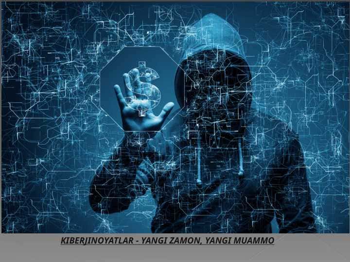KIBERJINOYATLAR - YANGI ZAMON, YANGI MUAMMO