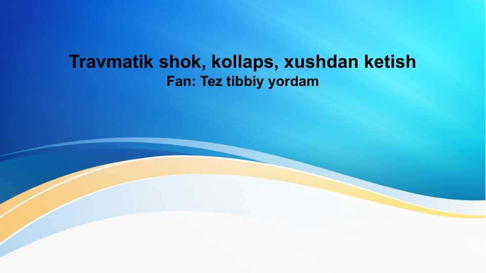 Travmatik shok, kollaps, xushdan ketish . Tez tibbiy yordam