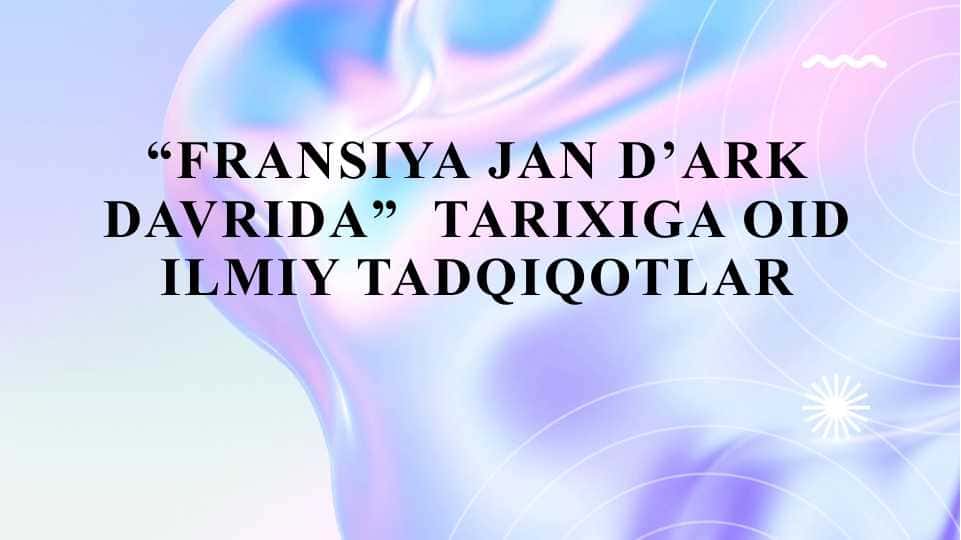 “Fransiya Jan d’Ark davrida” tarixiga oid ilmiy tadqiqotlar 25