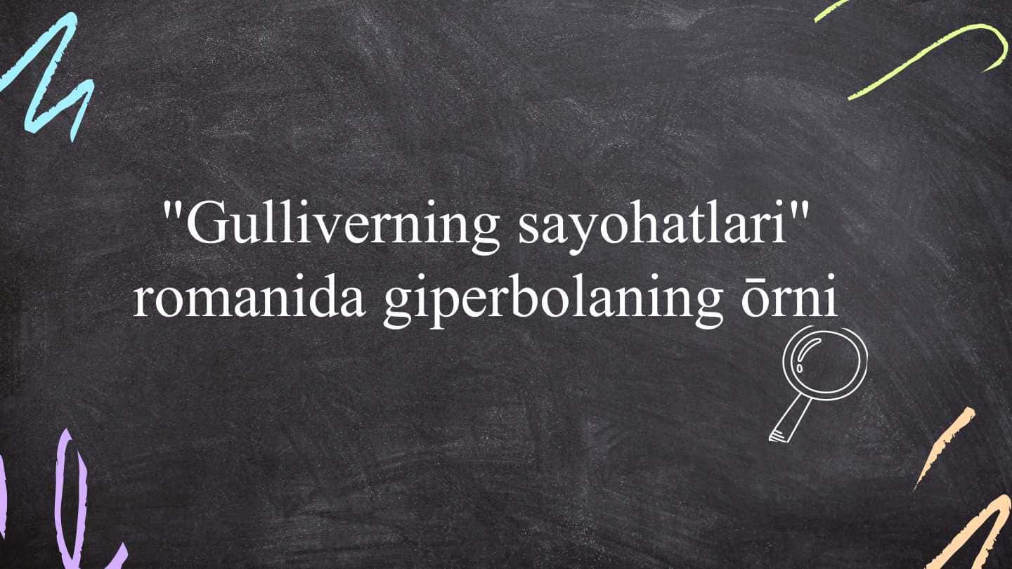 Gulliverning sayohatlari romanida giperbolaning ōrni