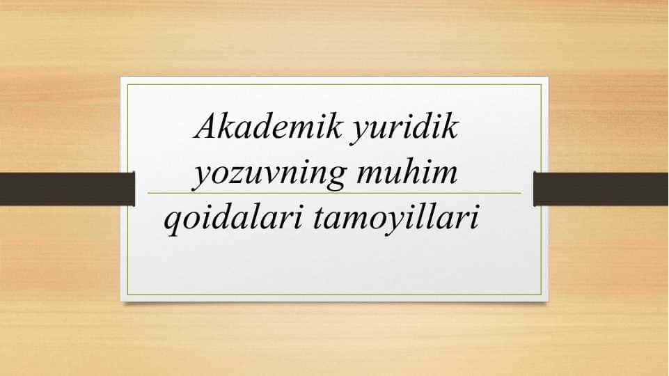 Akademik yuridik yozuvning muhim qoidalari tamoyillari