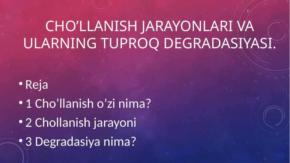 Cho’llanish jarayonlari va ularning tuproq degradasiyasi