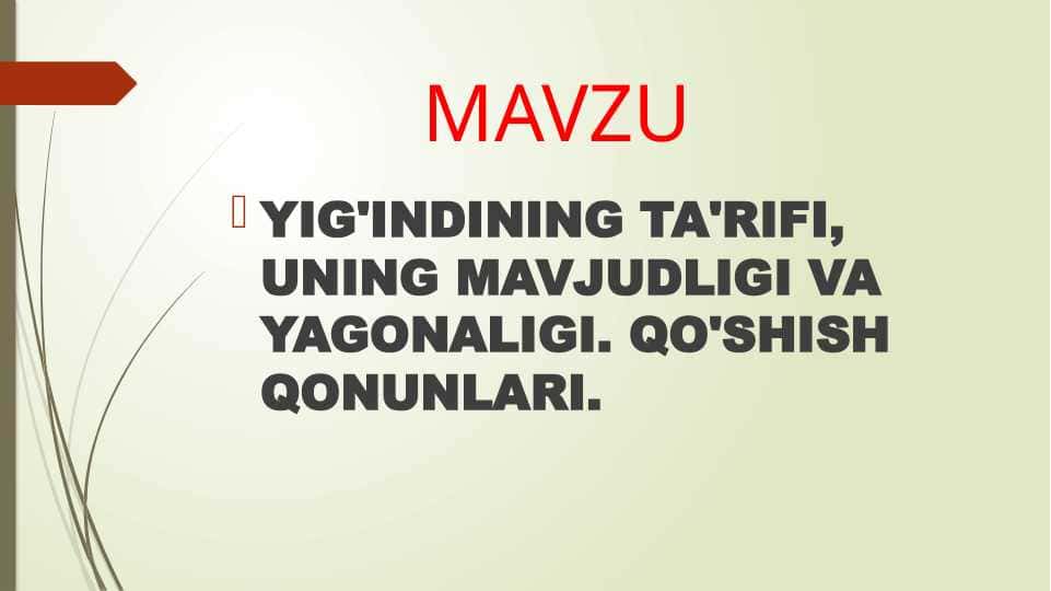 YIG'INDINING TA'RIFI, UNING MAVJUDLIGI VA YAGONALIGI. QO'SHISH QONUNLARI.