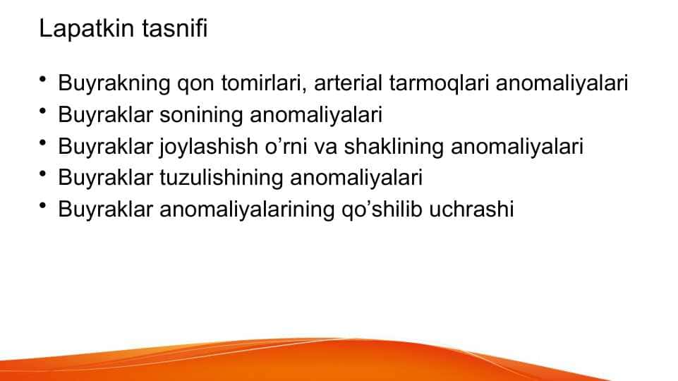 Buyrakning qon tomirlari, arterial tarmoqlari anomaliyalari Buyraklar sonining anomaliyalari Buyraklar joylashish o’rni va shaklining anomaliyalari Buyraklar tuzulishining anomaliyalari Buyraklar anomaliyalarining qo’shilib uchrashi