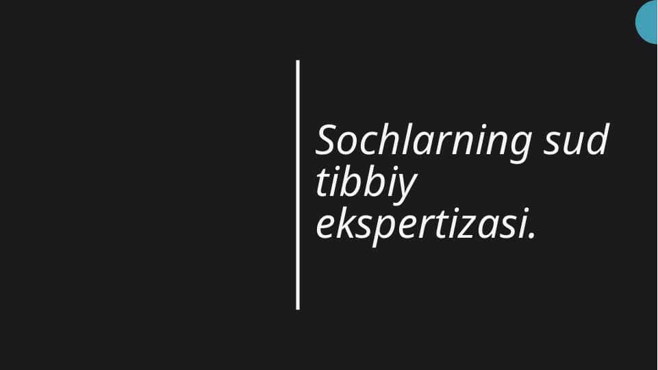 Sochlarning sud tibbiy ekspertizasi.