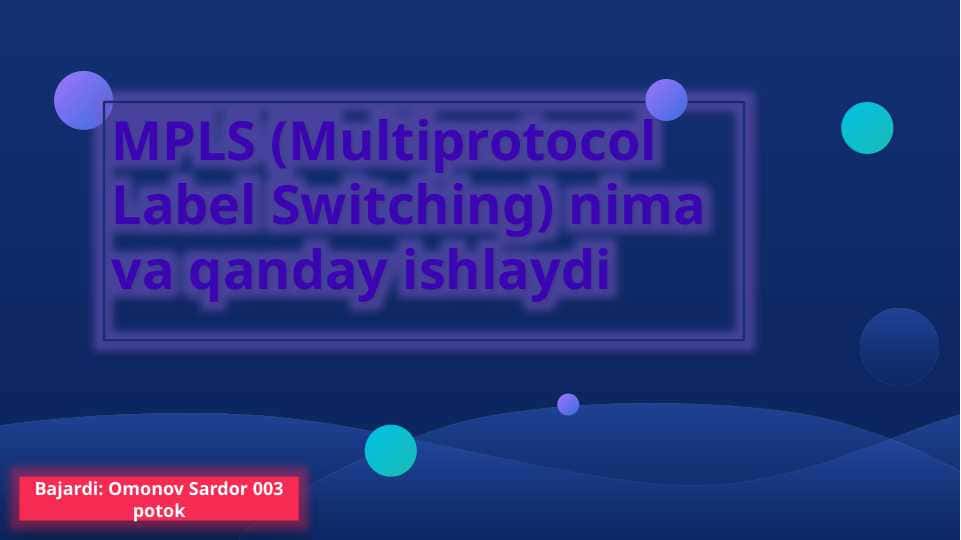 MPLS (Multiprotocol Label Switching) nima va qanday ishlaydi