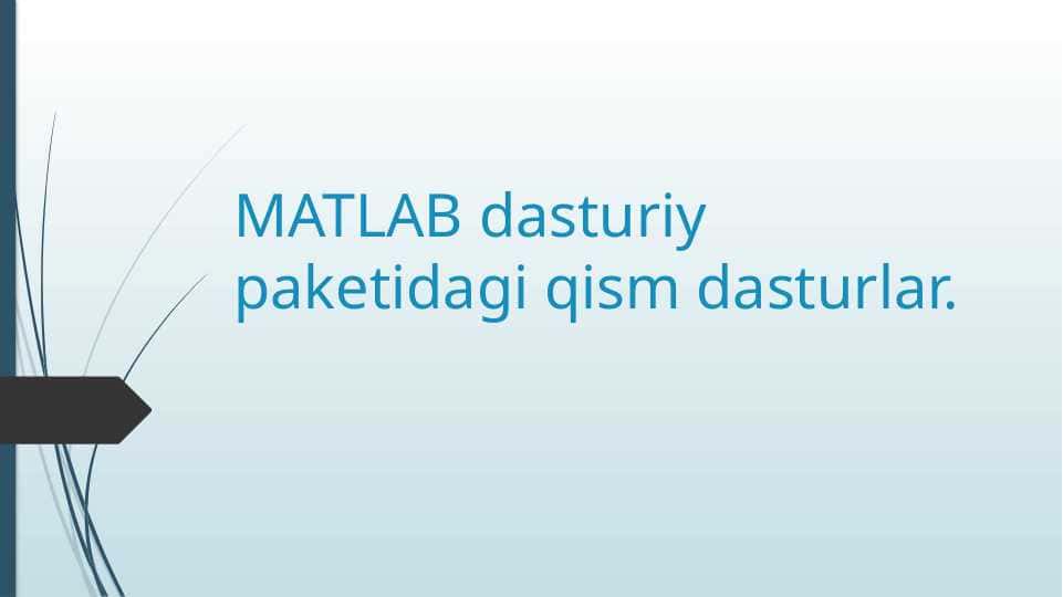 MATLAB dasturiy paketidagi qism dasturlar.
