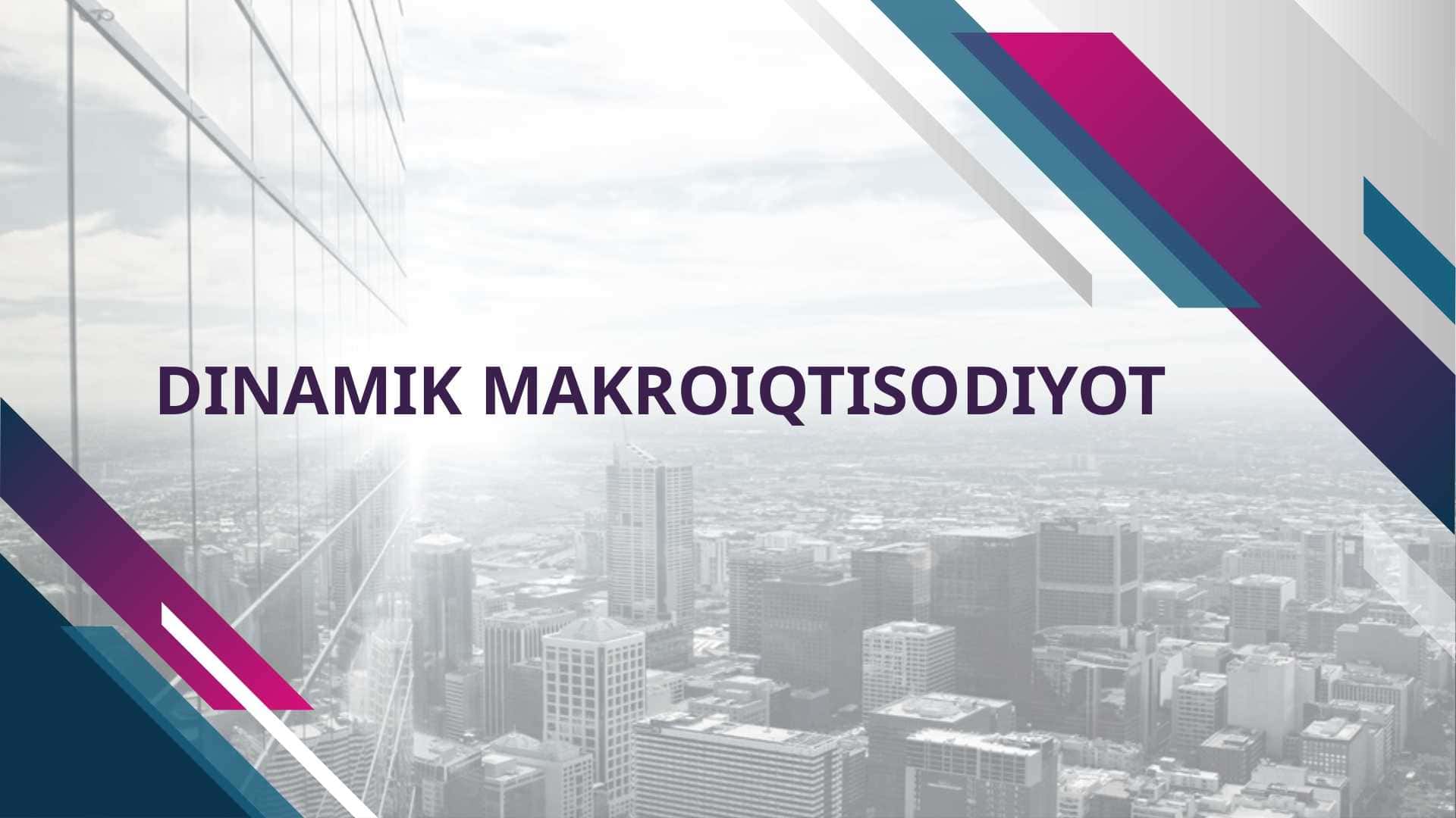 DINAMIK MAKROIQTISODIYOT