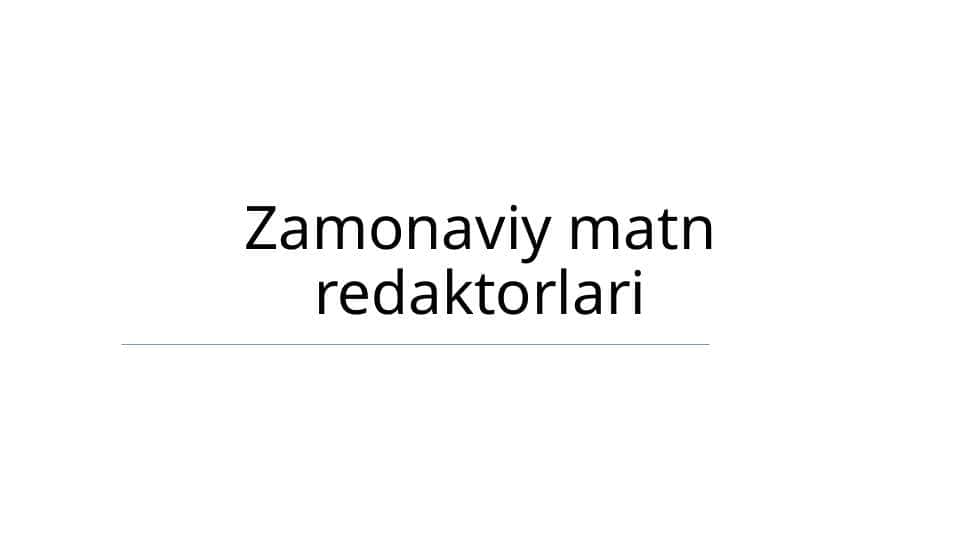 Zamonaviy matn redaktorlari Замонавий матн редакторлари