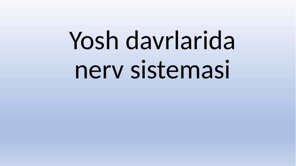 Yosh davrlarida nerv sistemasi 25.pptx