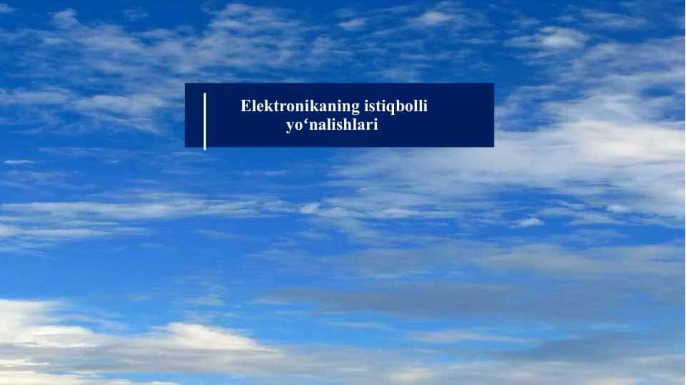 Elektronikaning istiqbolli yoʻnalishlari