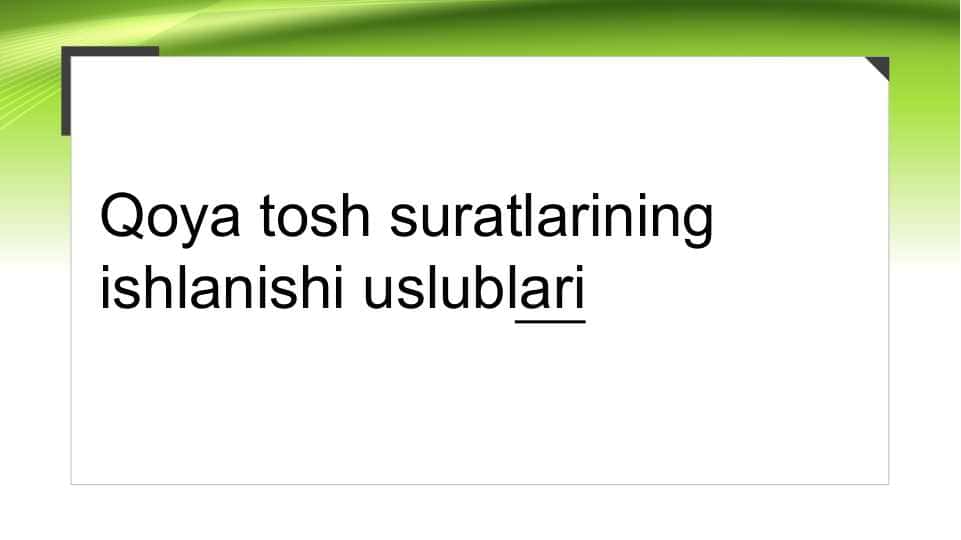 Qoyatosh suratlarining yozilishi. Qoya tosh suratlarining ishlanishi uslublari
