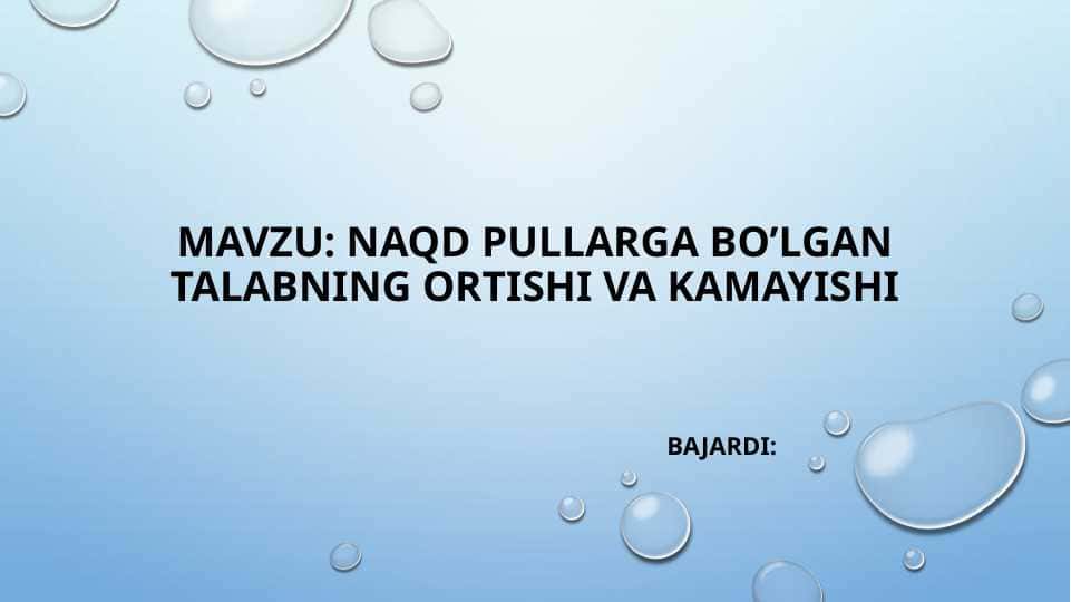 Naqd pullarga bo’lgan talabning ortishi va kamayishi pptx