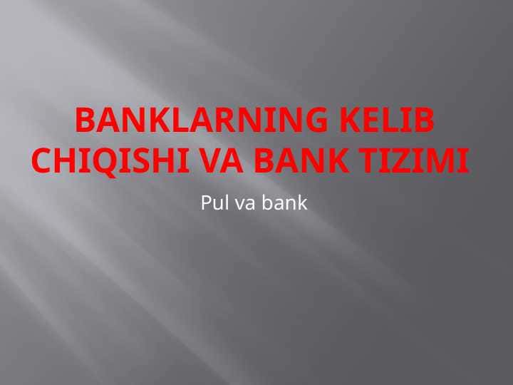 bank ishi Banklarning kelib chiqishi va bank tizimi pptx