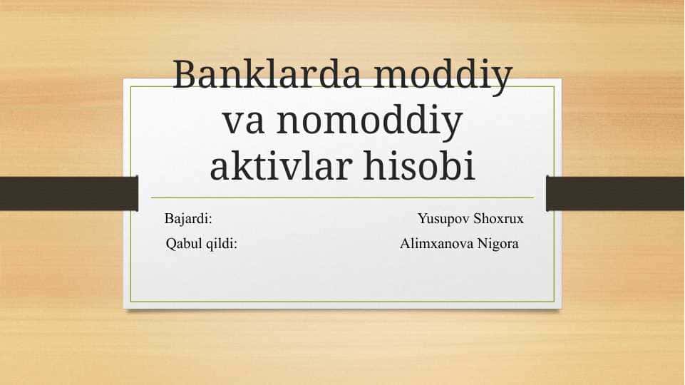 Banklarda moddiy va nomoddiy aktivlar hisobi